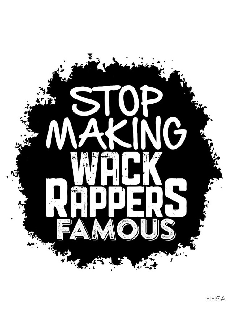 Stop Making Wack Rappers Famous by HHGA