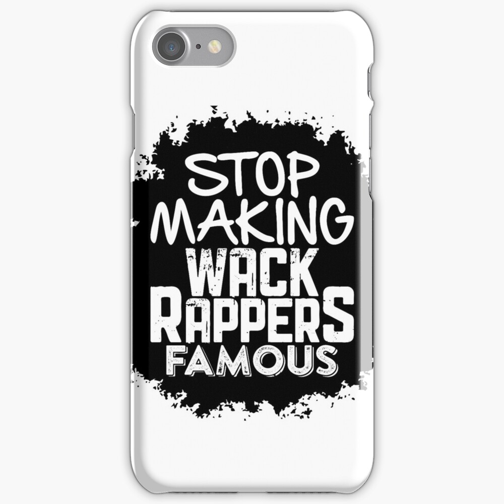 Stop Making Wack Rappers Famous iPhone Case & Cover