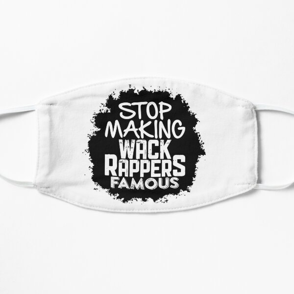 Stop Making Wack Rappers Famous Small Mask
