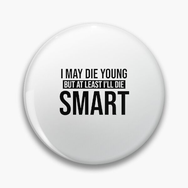 Item preview, At Least I'll Die Smart designed and sold by quoteedesigns.