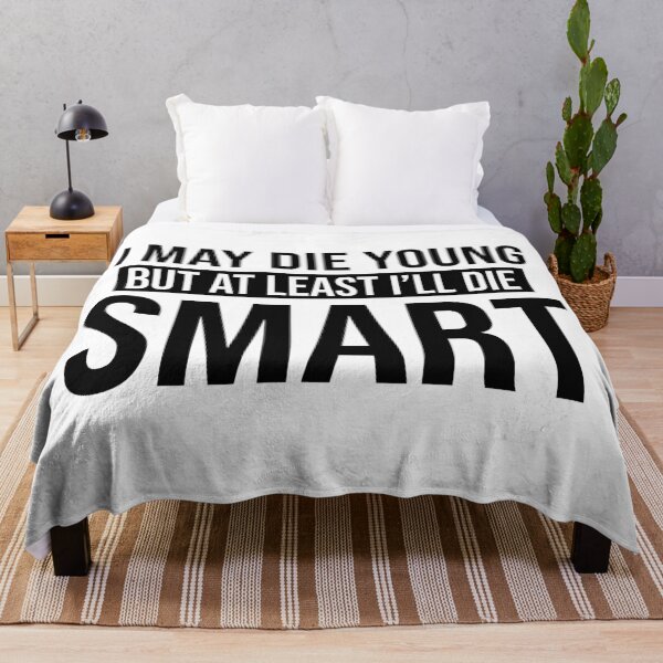 Item preview, At Least I'll Die Smart designed and sold by quoteedesigns.
