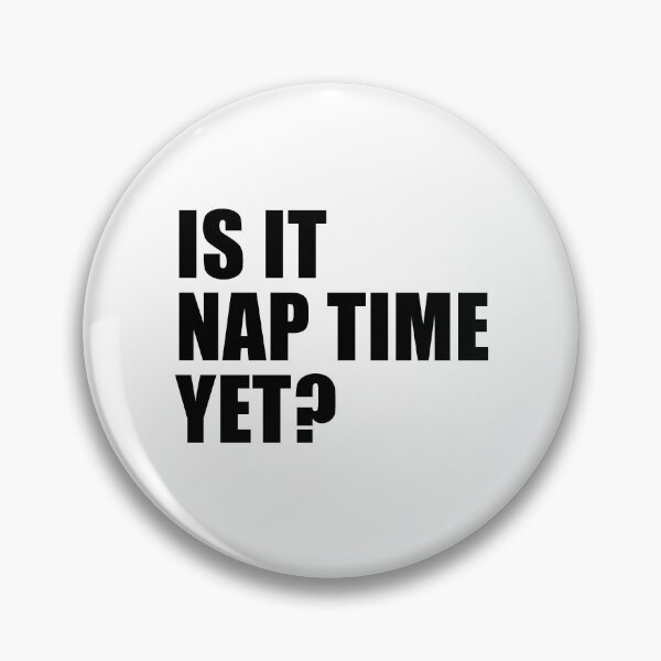 Item preview, Is It Nap Time Yet? designed and sold by quoteedesigns.