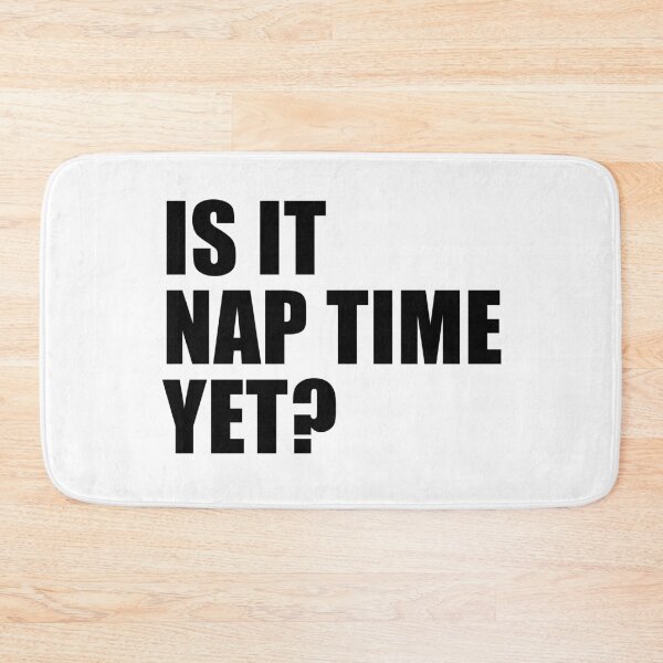Item preview, Is It Nap Time Yet? designed and sold by quoteedesigns.