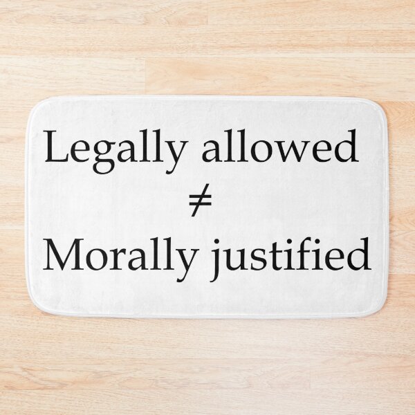 Item preview, Legally Allowed ≠ Morally justified print designed and sold by berlinius.
