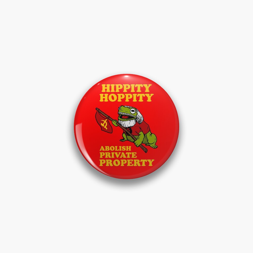 Hippity Hoppity Abolish Private Property Pin