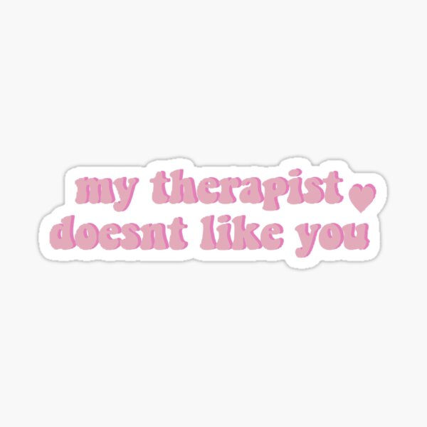 Item preview, My therapist doesn't like you designed and sold by chloekari.