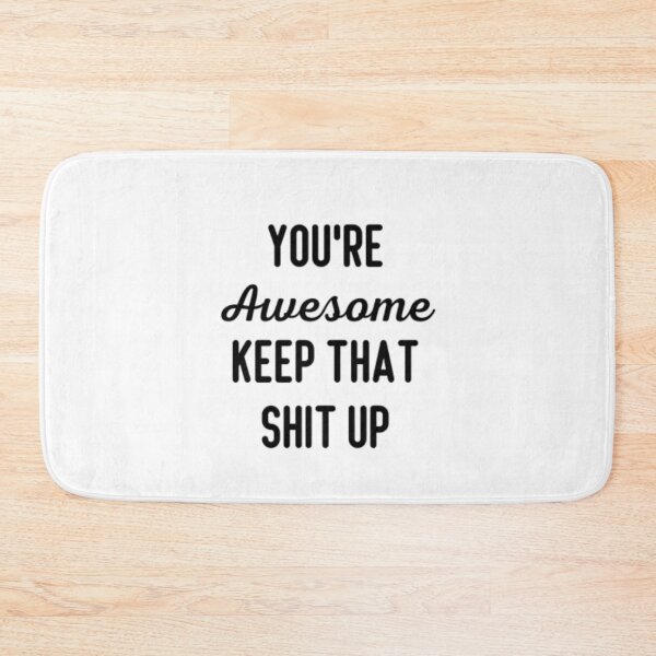 Item preview, You're Awesome Keep That Up designed and sold by CatMonkStudios.