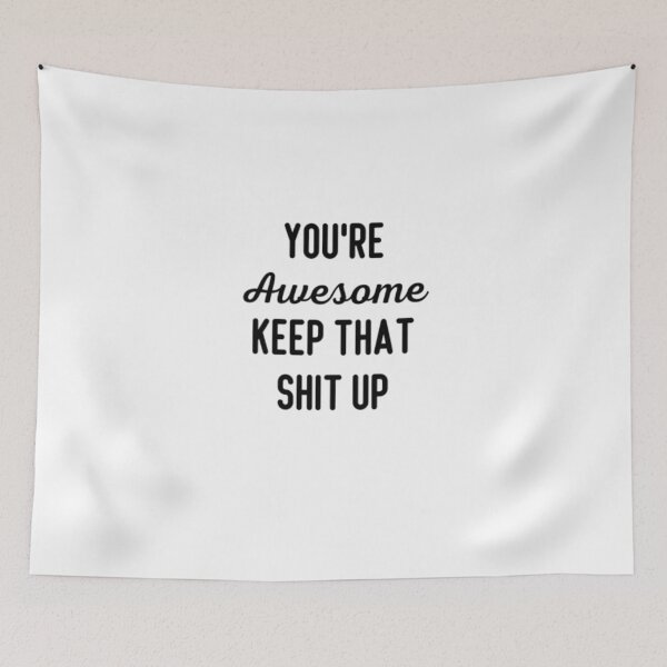 Item preview, You're Awesome Keep That Up designed and sold by CatMonkStudios.