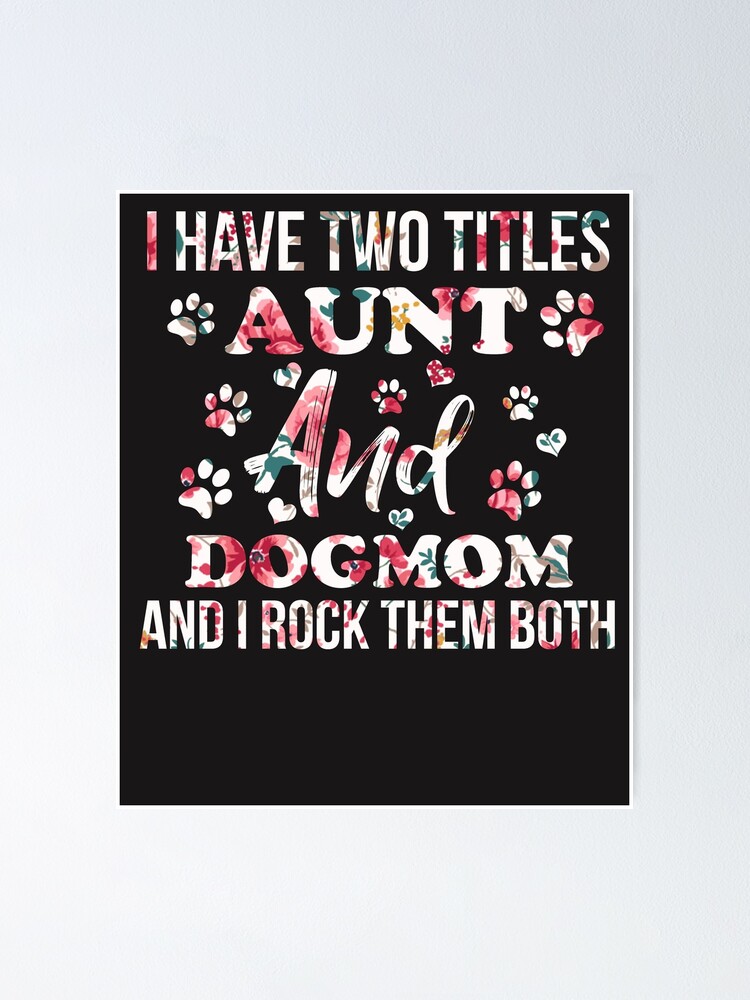 i have two titles aunt and dog mom