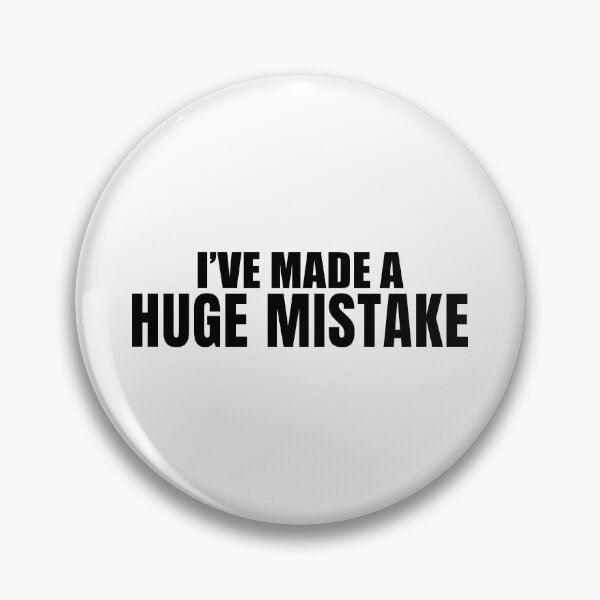 Item preview, I've Made a Huge Mistake designed and sold by quoteedesigns.