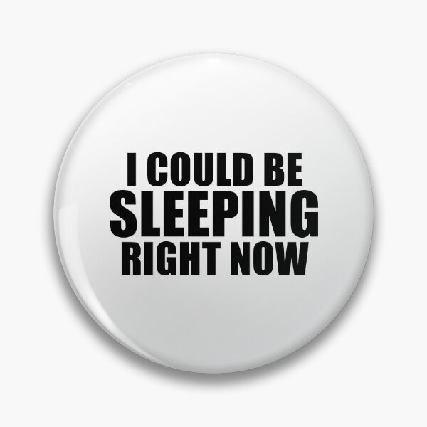 Item preview, I Could Be Sleeping Right Now designed and sold by quoteedesigns.
