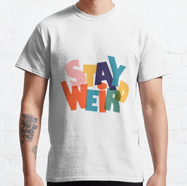 STAY WIERD - bunte Typografie Classic T-Shirt