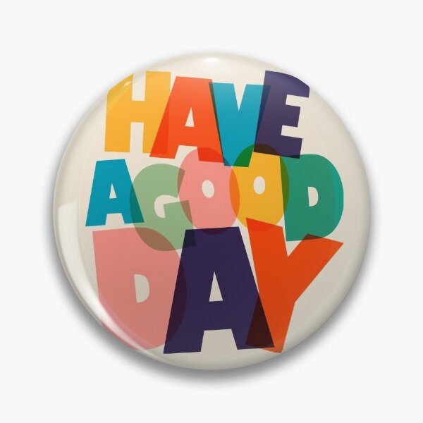 HAVE A GOOD DAY - colorful typography Pin