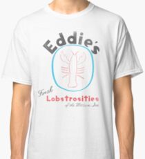 Eddie's Fresh Lobstrosities of the Western Sea Classic T-Shirt