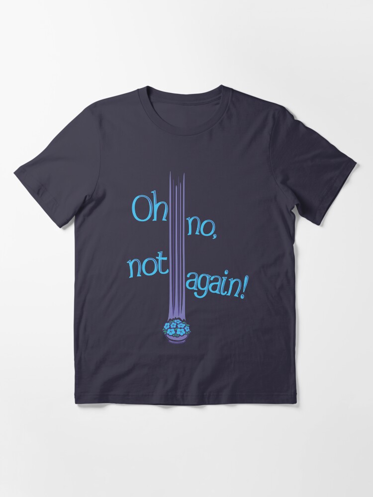 Alternate view of Oh No, Not Again! Essential T-Shirt