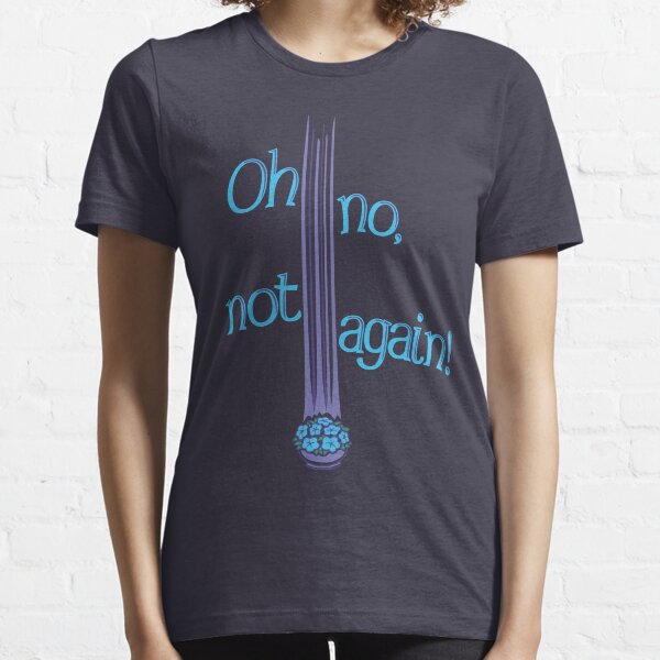 Oh No, Not Again! Essential T-Shirt