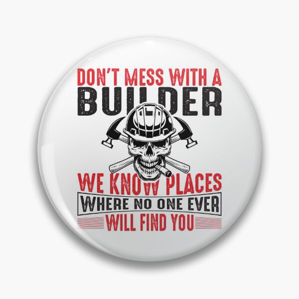 Artikelvorschau, Don't Mess With a Builder - Bauarbeiter entworfen und verkauft von saechla.