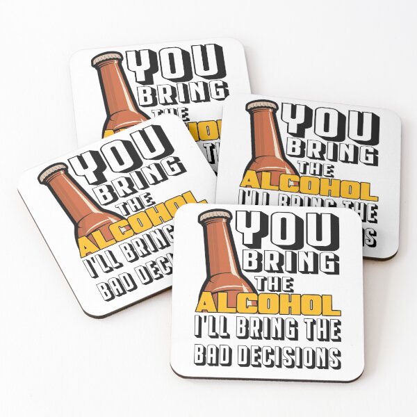 Item preview, You Bring The Alcohol I'll Bring The Bad Decisions designed and sold by Byfab.