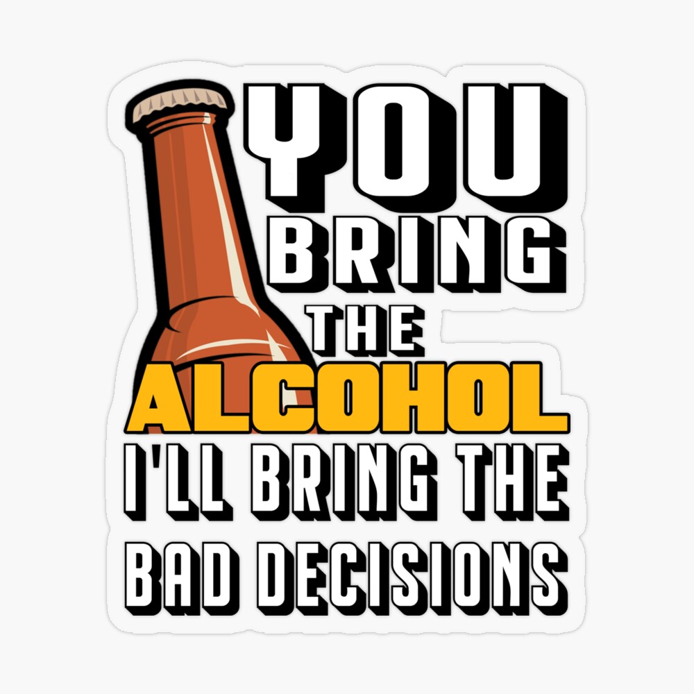 I'll Bring The Alcohol, Bring The Bad Decision Funny Couple