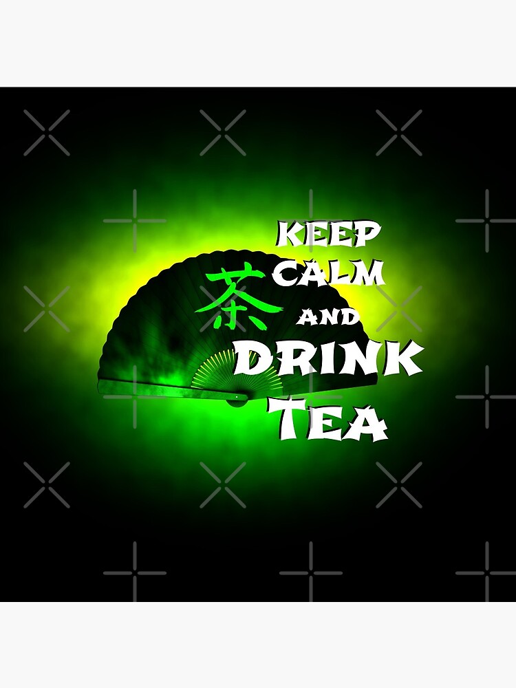 Keep Calm And Drink Tea - green tea by cglightNing