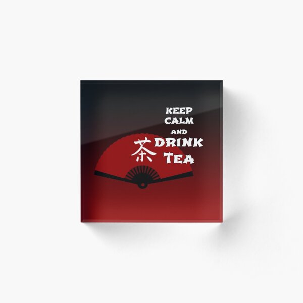 Keep Calm and Drink Tea - dark asia edition Acrylic Block