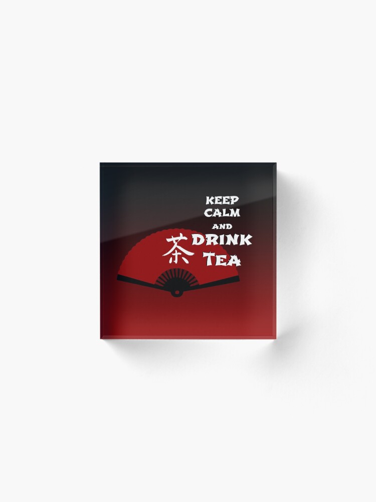 Alternate view of Keep Calm and Drink Tea - dark asia edition Acrylic Block