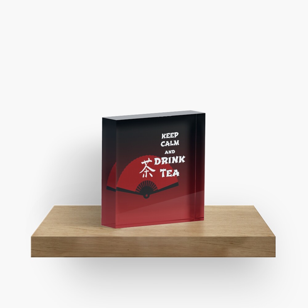 Keep Calm and Drink Tea - dark asia edition Acrylic Block