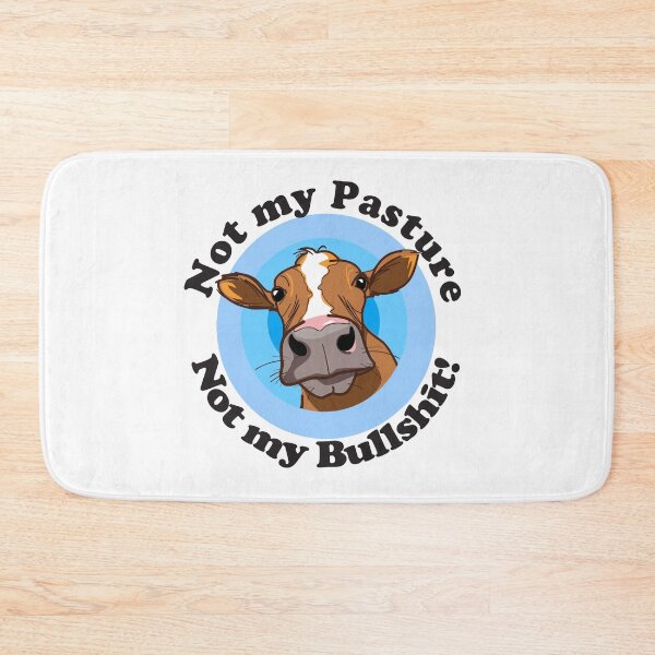 Item preview, Not my pasture not my bullshit  designed and sold by headpossum.