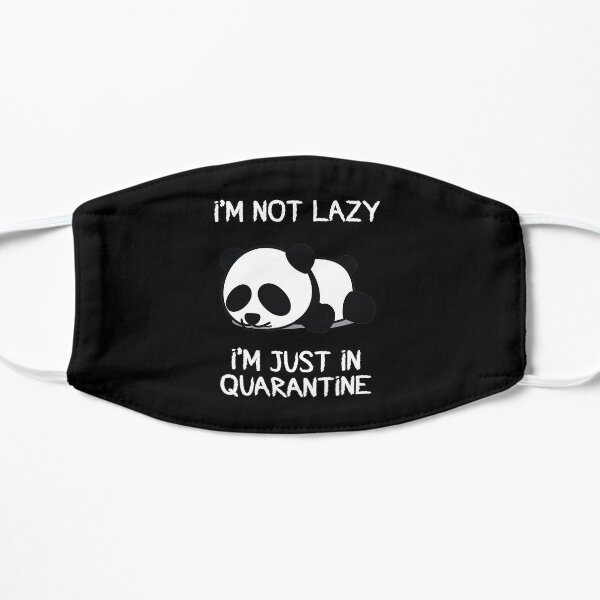 I'm Not Lazy I'm Just In Quarantine Flat Mask