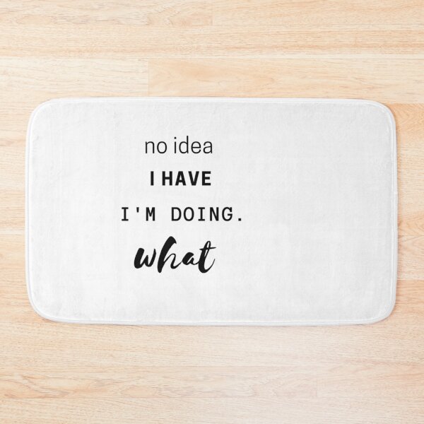 Item preview, I Have No Idea What I'm Doing. designed and sold by Obeyesse.