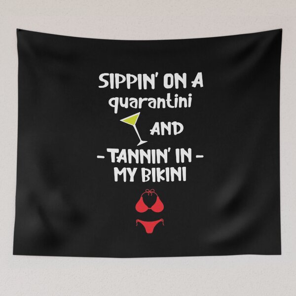 Aperçu de l'œuvre Sippin 'On A Quarantini And Tanin' In My Bikini créée et vendue par Merch By ika.