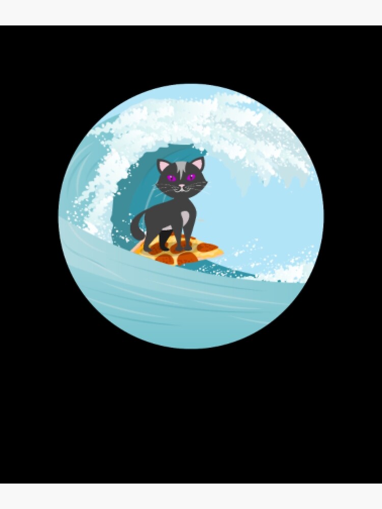 "Cat Sweet Funny Cat Wave Surfing Pizza Food" Poster for Sale by RobertoGarcia Redbubble