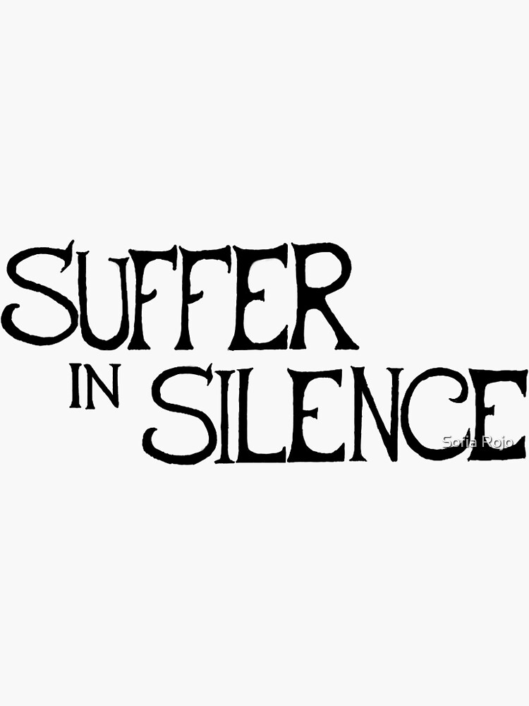 suffer in silence