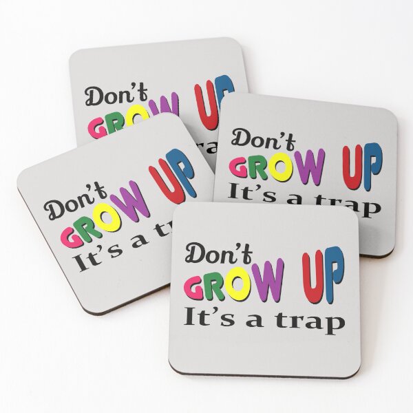 Item preview, Don't grow up it's a trap designed and sold by BattaAnastasia.