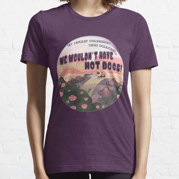 If Every Pork Chop Was Perfect Essential T-Shirt