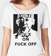 WAX ON FUCK OF Women's Relaxed Fit T-Shirt