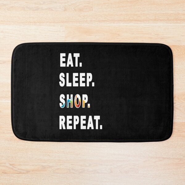 Item preview, Eat. Sleep. Shop. Repeat. designed and sold by iamhewho.