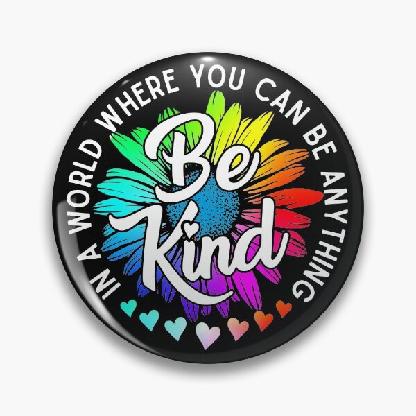 Choose Kindness In a world where you can be anything be kind cute daisy flower rainbow petals Pin