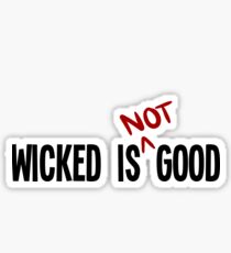 Wicked Is Good Sticker