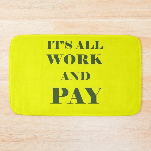 Item preview, It's All Work and Pay - Make Do designed and sold by taiche.