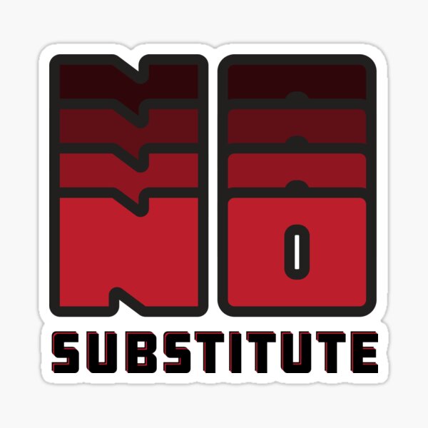 Item preview, NO SUBSTITUTE designed and sold by BandanaMontana.