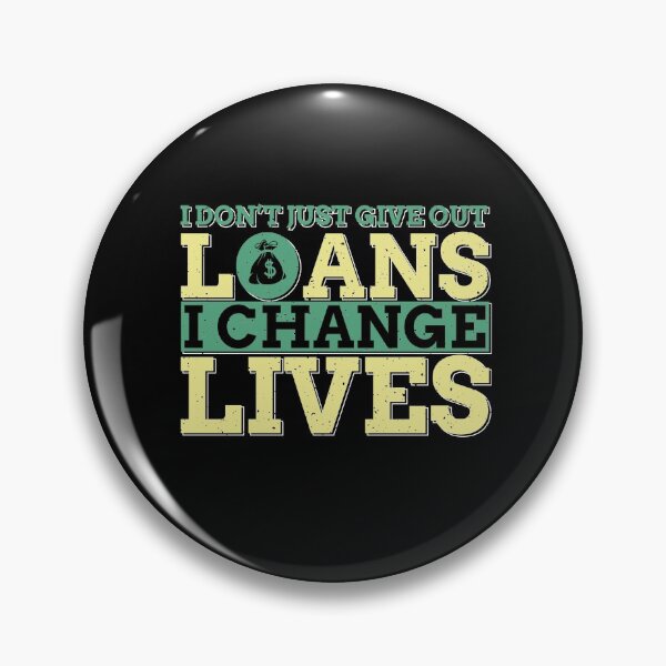 Item preview, I Don't Just Give Out Loans, I Change Lives designed and sold by AscendMerch.