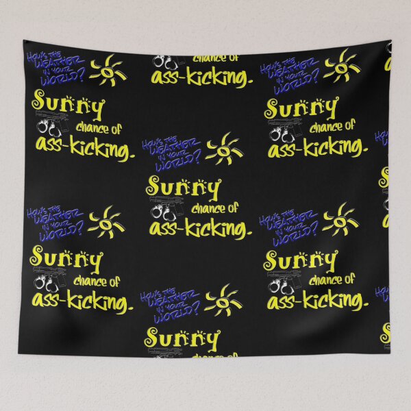 Item preview, Sunny Chance of Ass-kicking designed and sold by Gwright313.