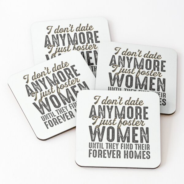 Item preview, I Don't Date Anymore I Just Foster Women Until They Find Their Forever Homes Funny Quote designed and sold by alenaz.