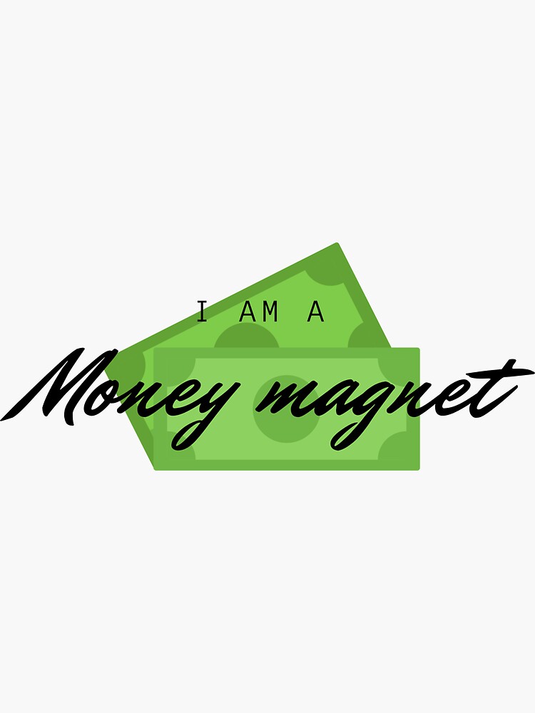 I am a money magnet wealth present fate destiny' Sticker