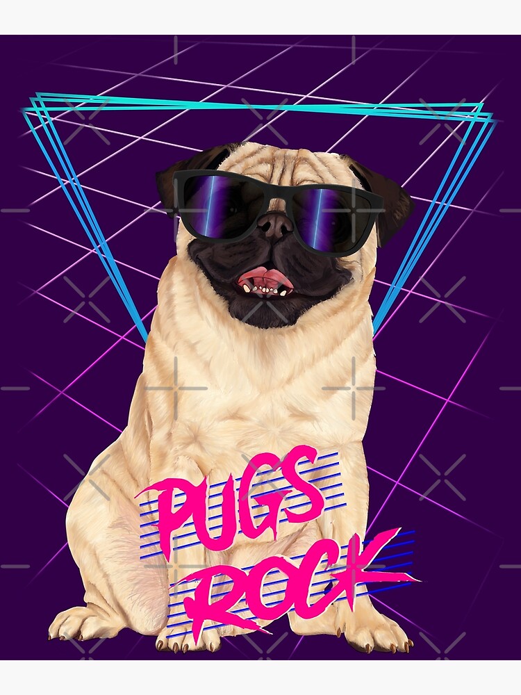 Pugs Rock - Retro 80s pug in sunglasses | Poster