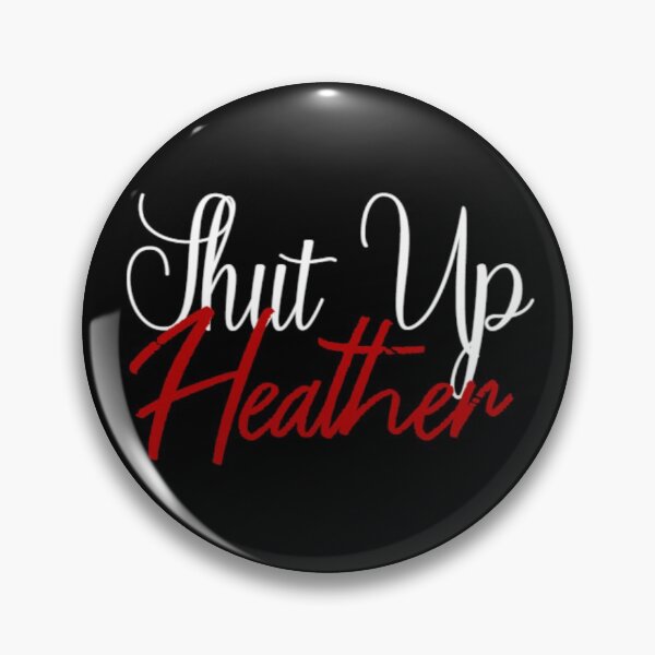 Item preview, Shut Up Heather! - Heathers: The Musical designed and sold by FloddTheWendigo.