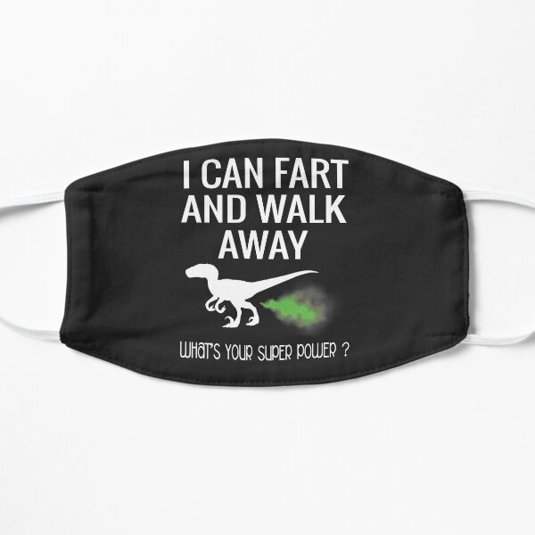 I Can Fart and Walk Away What's Your Super Power Flat Mask