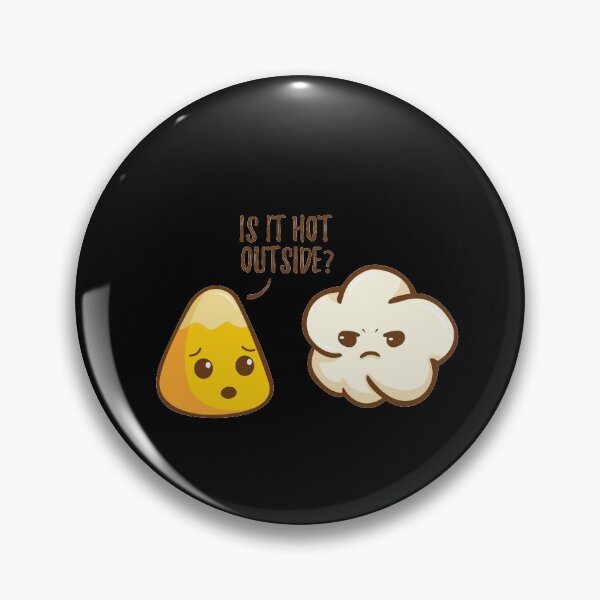 Artikelvorschau, Maiskorn fragt Popcorn Ist es warm draußen? Lustiges Design entworfen und verkauft von katastrophal.
