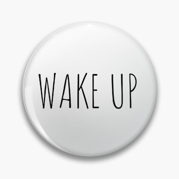 Wake Up - for all the believers Pin